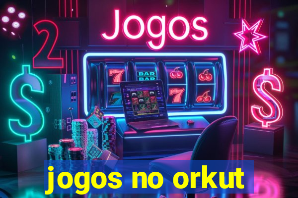jogos no orkut